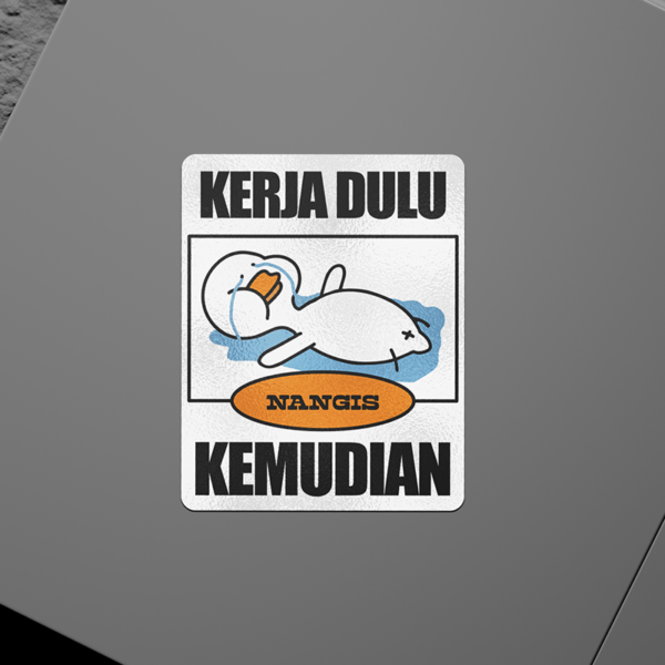 Kerja Dulu Nangis Kemudian Sticker