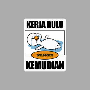 Kerja Dulu Nangis Kemudian Sticker